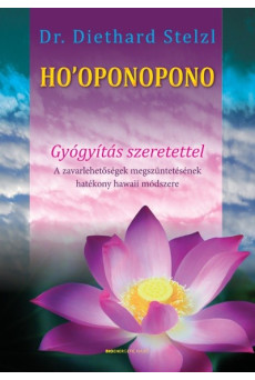 HO'OPONOPONO - Gyógyítás szeretettel (átdolgozott kiadás)