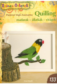 Quilling - madarak - állatkák - virágok /Színes ötletek 133.