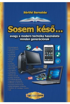 Sosem késő . . . avagy a modern technika használata minden generációnak