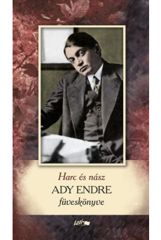 Harc és nász - Ady Endre füveskönyve