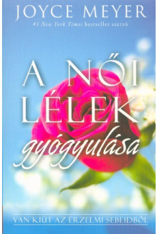 A női lélek gyógyulása - Van kiút az érzelmi sebeidből