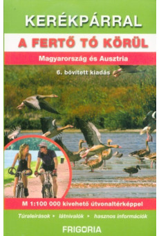 Kerékpárral a Fertő tó körül - Magyarország és Ausztria (6. kiadás)
