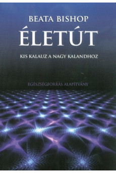 Életút - Kis kalauz a nagy kalandhoz