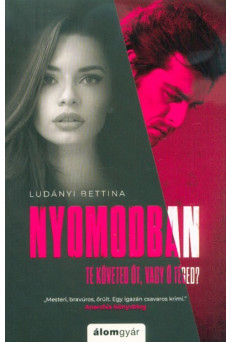 Nyomodban - Te követed őt, vagy ő téged?