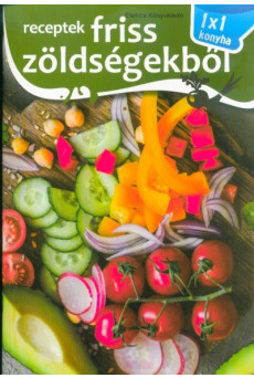 Receptek friss zöldségekből /1x1 konyha