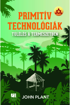 Primitív technológiák - Túlélés a természetben