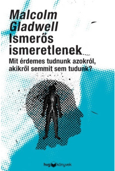 Ismerős ismeretlenek - Mit érdemes tudni azokról, akikről semmit sem tudunk?