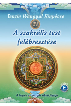 A szakrális test felébresztése - A légzés és mozgás tibeti jógája