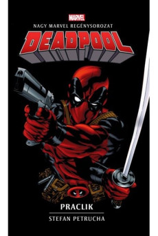 Deadpool: Praclik - Marvel regénysorozat