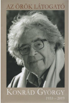 Az örök látogató - Konrád György 1933-2019