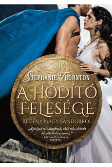 A hódító felesége - Regény Nagy Sándorról