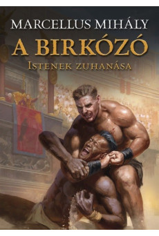 A birkózó - Istenek zuhanása - Commodus trilógia