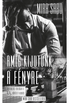 Amíg kijutunk a fényre - Birtoklás-trilógia II. (új, bővített kiadás)