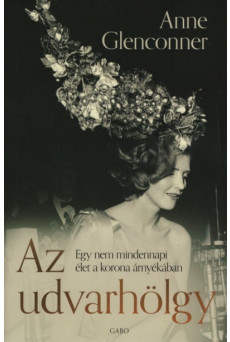 Az udvarhölgy - Egy nem mindennapi élet a korona árnyékában