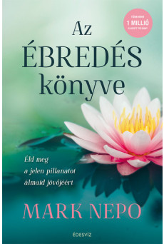 Az ébredés könyve - Éld meg a jelen pillanatot álmaid jövőjéért