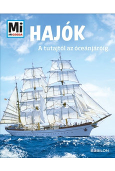 Hajók - A tutajtól az óceánjáróig /Mi Micsoda