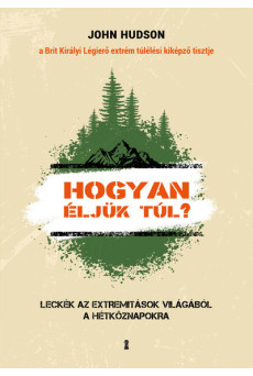 Hogyan éljük túl? - Leckék az extremitások világából a hétköznapokra
