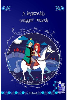 A legszebb magyar mesék - Magyar Mesék (új kiadás)