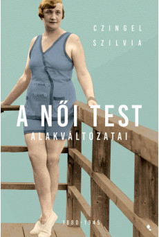 A női test alakváltozati 1880-1945