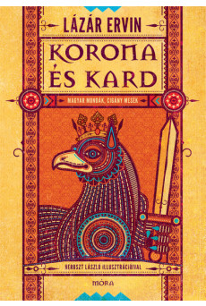 Korona és kard - Magyar mondák, cigány mesék