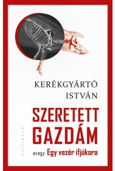 Szeretett gazdám - avagy Egy vezér ifjúkor