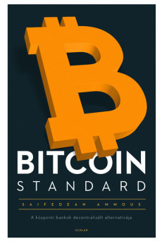 Bitcoin Standard - A központi bankok decentralizált alternatívája