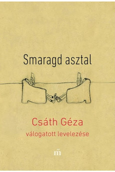 Smaragd asztal - Csáth Géza válogatott levelezése