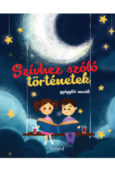 Szívhez szóló történetek - Gyógyító mesék (4. kiadás)