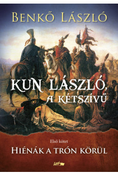 Kun László, a kétszívű I. - Hiénák a trón körül