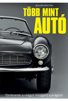 Több mint autó - Történetek a világot mozgató iparágból
