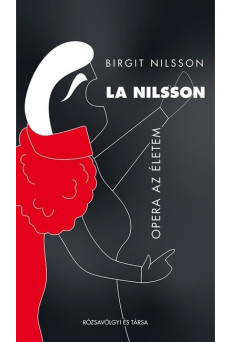 La Nilsson. Opera az életem