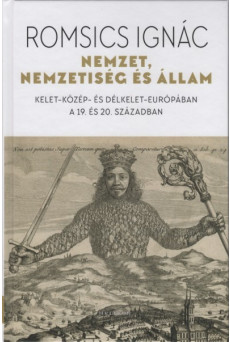 Nemzet, nemzetiség és állam - Kelet-Közép- és Délkelet-Európában a 19. és 20. században