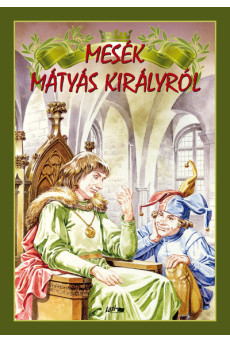 Mesék Mátyás királyról (új kiadás)