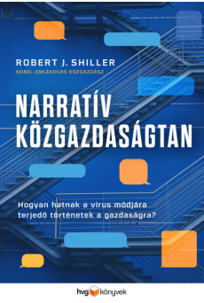Narratív közgazdaságtan - Hogyan hatnak a vírusként terjedő történetek a gazdaságra?