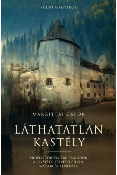 Láthatatlan kastély - Erdélyi történelmi családok a jóvátétel útvesztőjében: Wassok és Kemények
