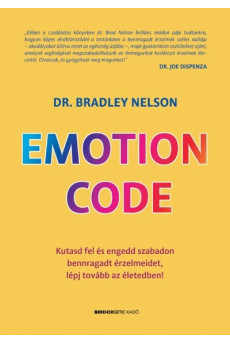 Emotion Code - Kutasd fel és engedd szabadon bennragadt érzelmeidet, lépj tovább az életedben!
