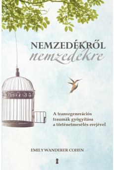 Nemzedékről nemzedékre - A transzgenerációs traumák gyógyítása a történetmesélés erejével
