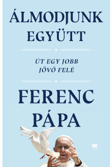 Álmodjunk együtt - Út egy jobb jövő felé (e-könyv)