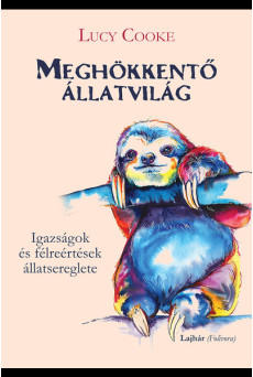 Meghökkentő állatvilág - Igazságok és félreértések állatsereglete