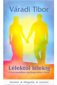Lélektől lélekig /A harmónikus párkapcsolat titkai