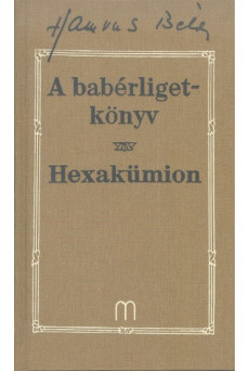A BABÉRLIGETKÖNYV - HEXAKÜMION /HAMVAS BÉLA 5.