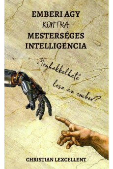 Emberi agy KONTRA mesterséges intelligencia - Meghekkelhető lesz az ember?