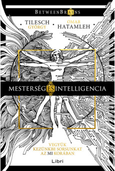 Mesterség és intelligencia - Vegyük kezünkbe sorsunkat az MI korában