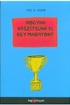 Hogyan veszítsünk el egy maratont - és érjünk mégis célba