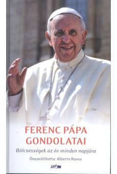 Ferenc Pápa gondolatati /Bölcsességek az év minden napjára