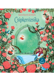 Csipkerózsika - Klasszikusok kicsiknek