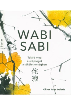 Wabi sabi - Találd meg a szépséget a tökéletlenségben