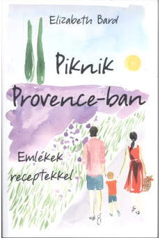 Piknik Provence-ban /Emlékek receptekkel