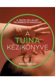 A TUINA kézikönyve - A testet és lelket felébresztő masszázs