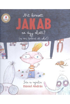 Mit keresett Jakab az ágy alatt?